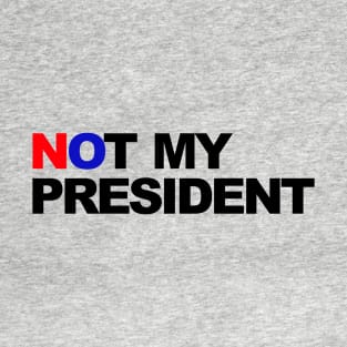 not my president T-Shirt